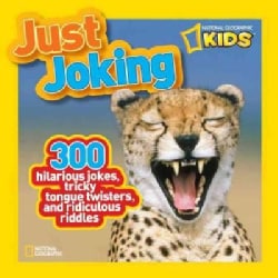 National Geographic Kids Just Joking: 300 Hilarious Jokes, Tricky Tongue Twisters, and Ridiculous Riddles (Paperback)
