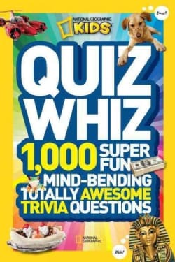 National Geographic Kids Quiz Whiz: 1,000 Super Fun, Mind-Bending, Totally Awesome Trivia Questions (Paperback)