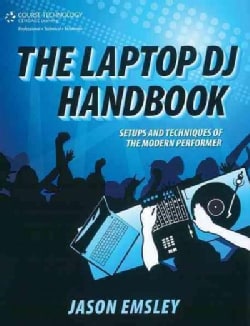 The Laptop DJ Handbook: Setups and Techniques of the Modern Performer (Paperback)