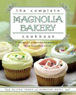 The Complete Magnolia Bakery Cookbook: Recipes From the World-Famous Bakery and Allysa Torey's Home Kitchen (Paperback)