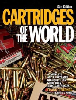 Cartridges of the World: A Complete Illustrated Reference for More Than 1,500 Cartridges