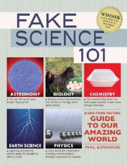 Fake Science 101: A Less-Than-Factual Guide to Our Amazing World (Paperback)