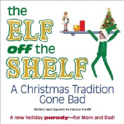 The Elf Off the Shelf: A Christmas Tradition Gone Bad (Hardcover)