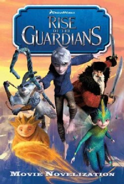 Rise of the Guardians: Junior Novelization (Paperback)