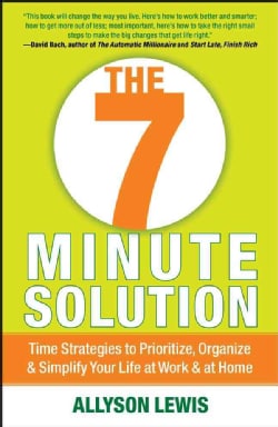 The 7 Minute Solution: Creating a Life with Meaning 7 Minutes at a Time (Paperback)