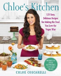 Chloe's Kitchen: 125 Easy, Delicious Recipes for Making the Food You Love the Vegan Way (Paperback)