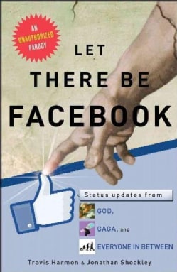 Let There Be Facebook: Status Updates from God, Gaga, and Everyone in Between (Paperback)