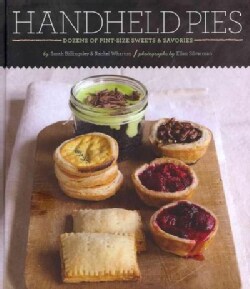 Handheld Pies: Dozens of Pint-Size Sweets and Savories (Hardcover)