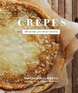 Crepes: 50 Savory and Sweet Recipes (Hardcover)