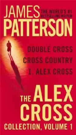 The Alex Cross Collection: Double Cross / Cross Country / I, Alex Cross (Paperback)