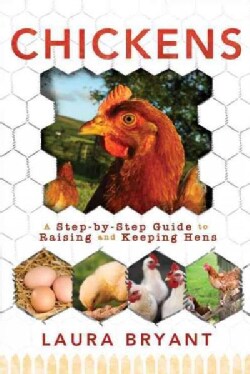 Chickens: A Step-by-Step Guide to Raising and Keeping Hens (Paperback)