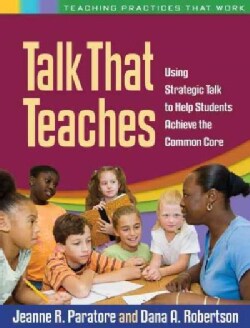 Talk That Teaches: Using Strategic Talk to Help Students Achieve the Common Core (Paperback)