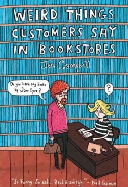 Weird Things Customers Say in Bookstores (Hardcover)