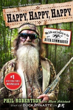 Happy, Happy, Happy: My Life and Legacy As the Duck Commander (Hardcover)