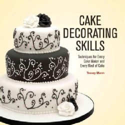 Cake Decorating Skills: Techniques for Every Cake Maker and Every Kind of Cake (Hardcover)