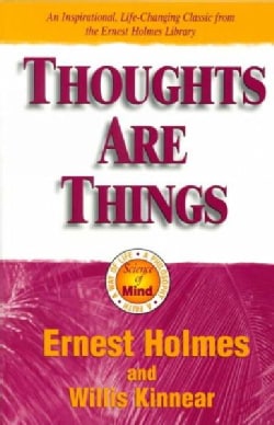 Thoughts Are Things: The Things in Your Life and the Thoughts That Are Behind (Paperback)