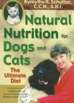 Natural Nutrition for Dogs and Cats: The Ultimate Pet Diet (Paperback)