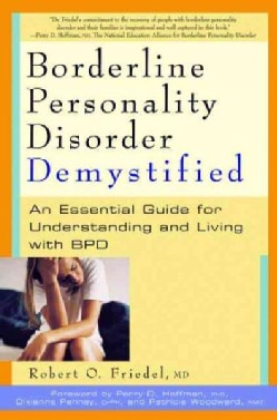 Borderline Personality Disorder Demystified: An Essential Guide to Understanding and Living With Bpd (Paperback)