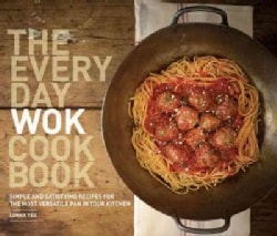 The Everyday Wok Cookbook: Simple and Satisfying Meals for the Most Versatile Pan in Your Kitchen (Paperback)