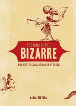The Book of the Bizarre: Freaky Facts & Strange Stories (Paperback)
