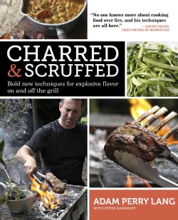 Charred & Scruffed: Bold New Techniques for Explosive Flavor On and Off the Grill (Paperback)