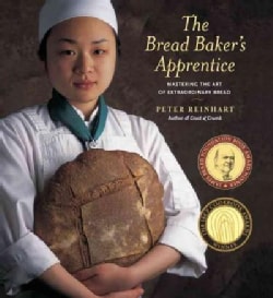 The Bread Baker's Apprentice: Mastering the Art of Extraordinary Bread (Hardcover)