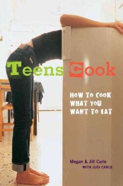 Teens Cook: How to Cook What You Want to Eat (Paperback)