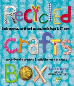 Recycled Crafts Box: Sock Puppets, Cardboard Castles, Bottle Bugs & 37 More Earth-Friendly Projects & Activities ... (Paperback)