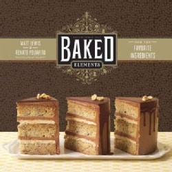 Baked Elements: Our 10 Favorite Ingredients (Hardcover)