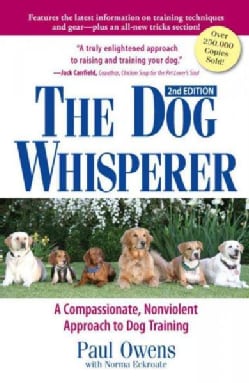 The Dog Whisperer: A Compassionate, Nonviolent Approach to Dog Training (Paperback)