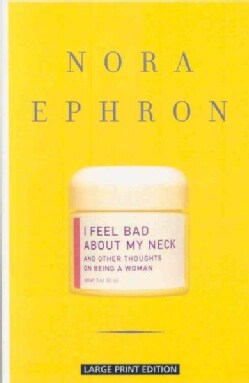 I Feel Bad About My Neck: And Other Thoughts on Being a Woman (Paperback)