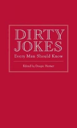 Dirty Jokes Every Man Should Know (Hardcover)