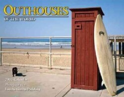 Outhouses of the World Calendar 2013 (Calendar)