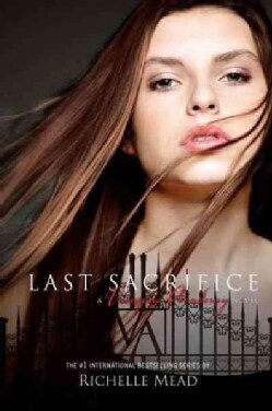 Last Sacrifice: A Vampire Academy Novel (Hardcover)