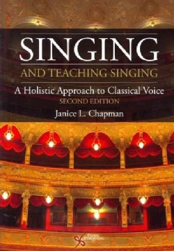 Singing and Teaching Singing: A Holistic Approach to Classical Voice (Paperback)
