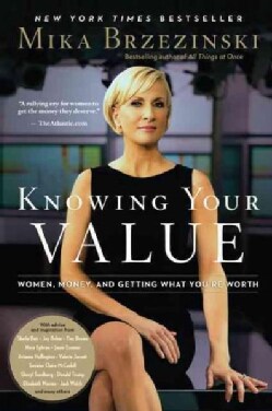 Knowing Your Value: Women, Money, and Getting What You're Worth (Paperback)