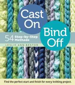 Cast On, Bind Off: 54 Step-by-Step Methods (Spiral bound)