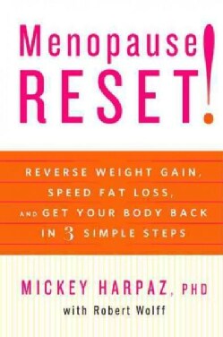 Menopause Reset!: Reverse Weight Gain, Speed Fat Loss, and Get Your Body Back in 3 Simple Steps (Hardcover)