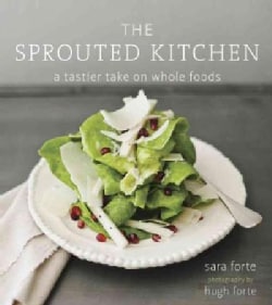 The Sprouted Kitchen: A Tastier Take on Whole Foods (Hardcover)