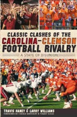 Classic Clashes of the Carolina-Clemson Football Rivalry: A State of Disunion (Paperback)