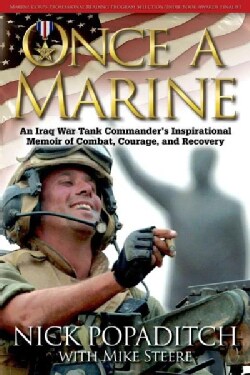 Once a Marine: An Iraq War Tank Commander's Inspirational Memoir of Combat, Courage, and Recovery (Paperback)