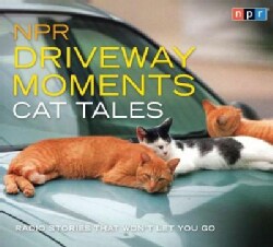 NPR Driveway Moments Cat Tales: Radio Stories That Won't Let You Go (CD-Audio)