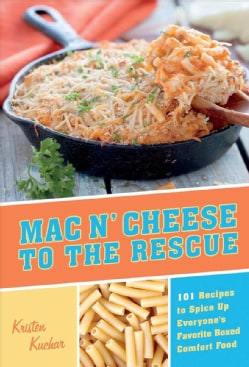 Mac 'n Cheese to the Rescue: 101 Recipes to Spice Up Everyone's Favorite Boxed Comfort Food (Paperback)