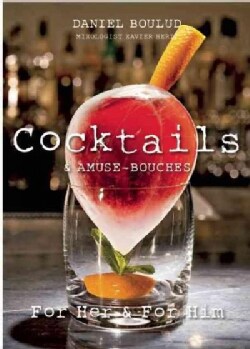 Daniel Boulud Cocktails: & Amuse - Bouches; for Him and for Her (Hardcover)