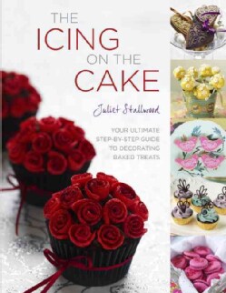 The Icing on the Cake: Your Ultimate Step-by-Step Guide to Decorating Baked Treats (Hardcover)