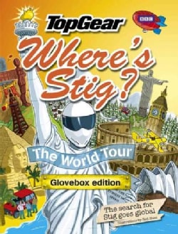 Top Gear: Where's Stig? the World Tour: The Search for Stig Goes Global, Glovebox Edition (Hardcover)