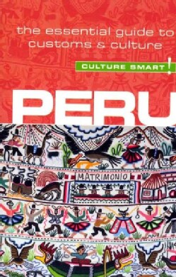 Culture Smart! Peru: The Essential Guide to Culture & Customs (Paperback)