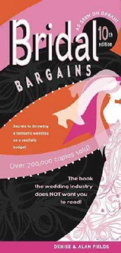 Bridal Bargains: Secrets to Throwing a Fantastic Wedding on a Realistic Budget (Paperback)