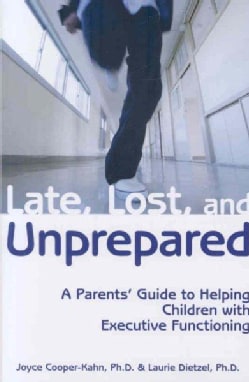 Late, Lost, and Unprepared: A Parents' Guide to Helping Children with Executive Functioning (Paperback)