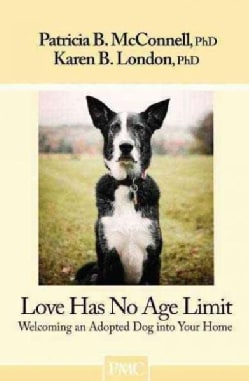 Love Has No Age Limit: Welcoming an Adopted Dog into Your Home (Paperback)